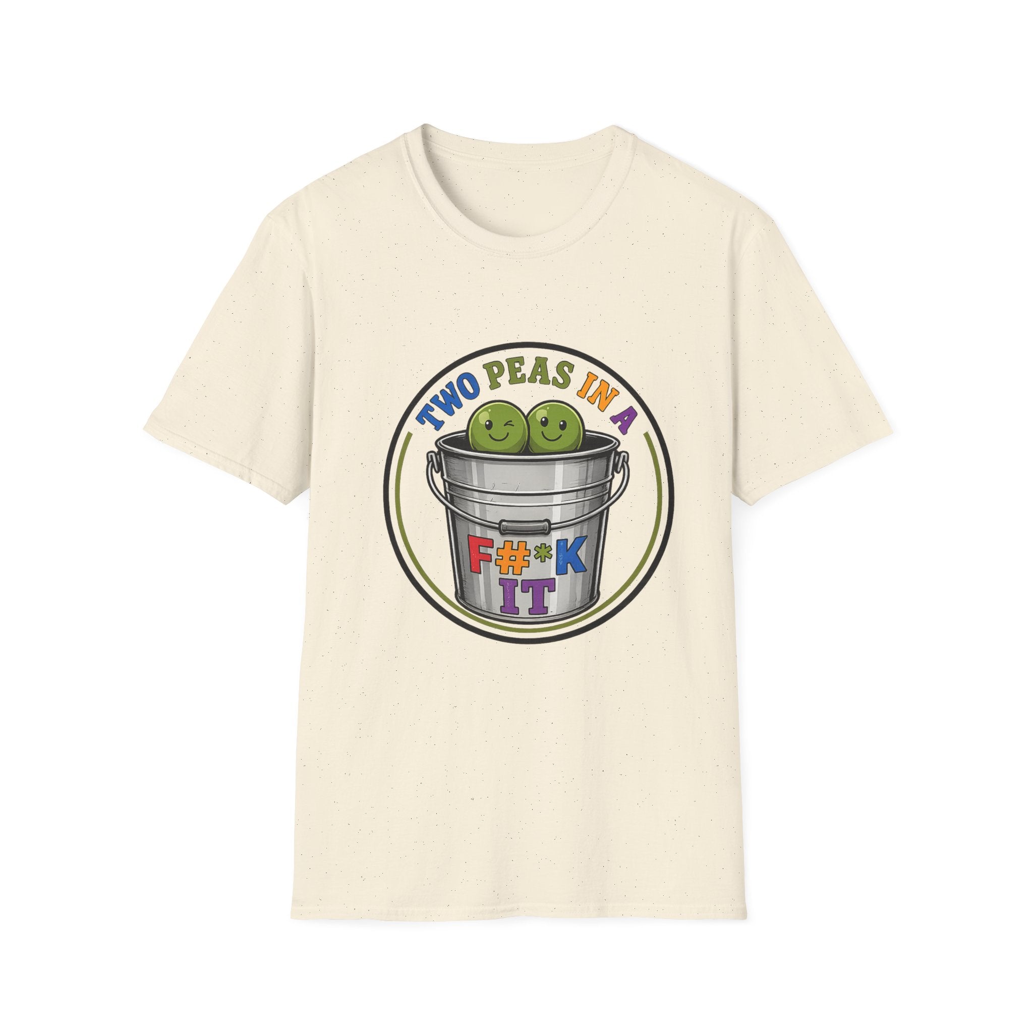 Two Peas in a colorful bucket, F#*k It  Graphic T-Shirt