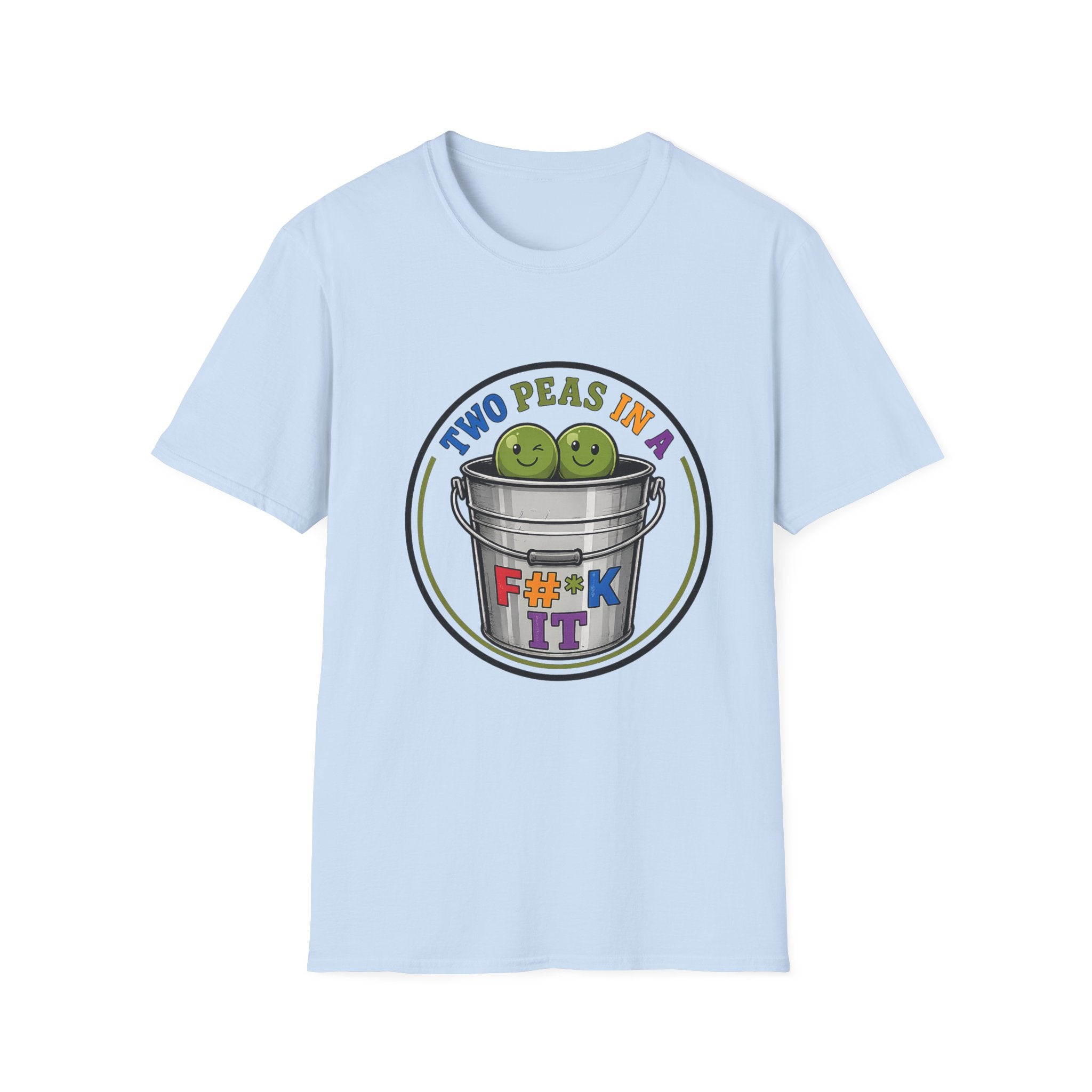Two Peas in a colorful bucket, F#*k It  Graphic T-Shirt