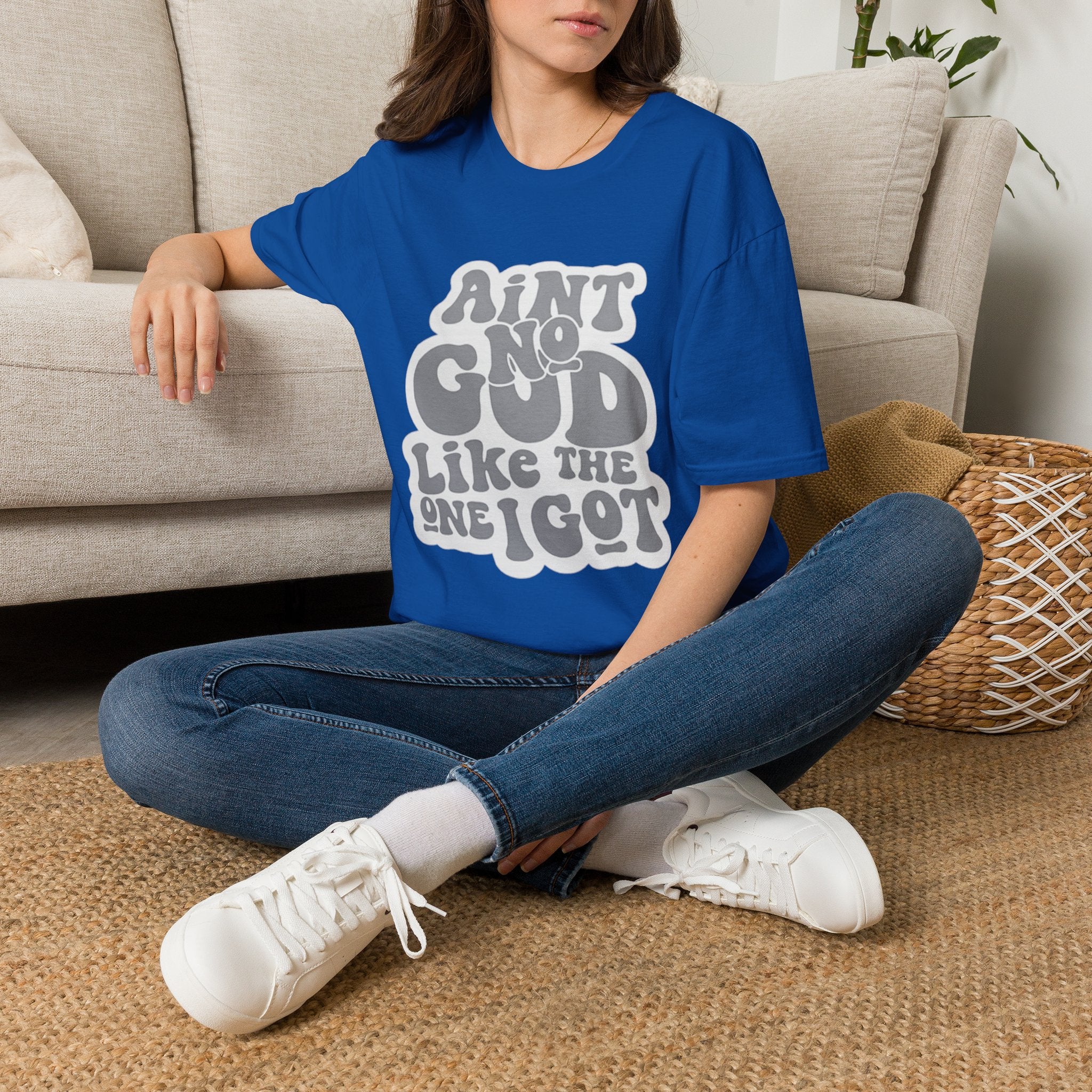 Ain't No God Like The One I Got T-Shirt — Christian Faith Graphic Tee