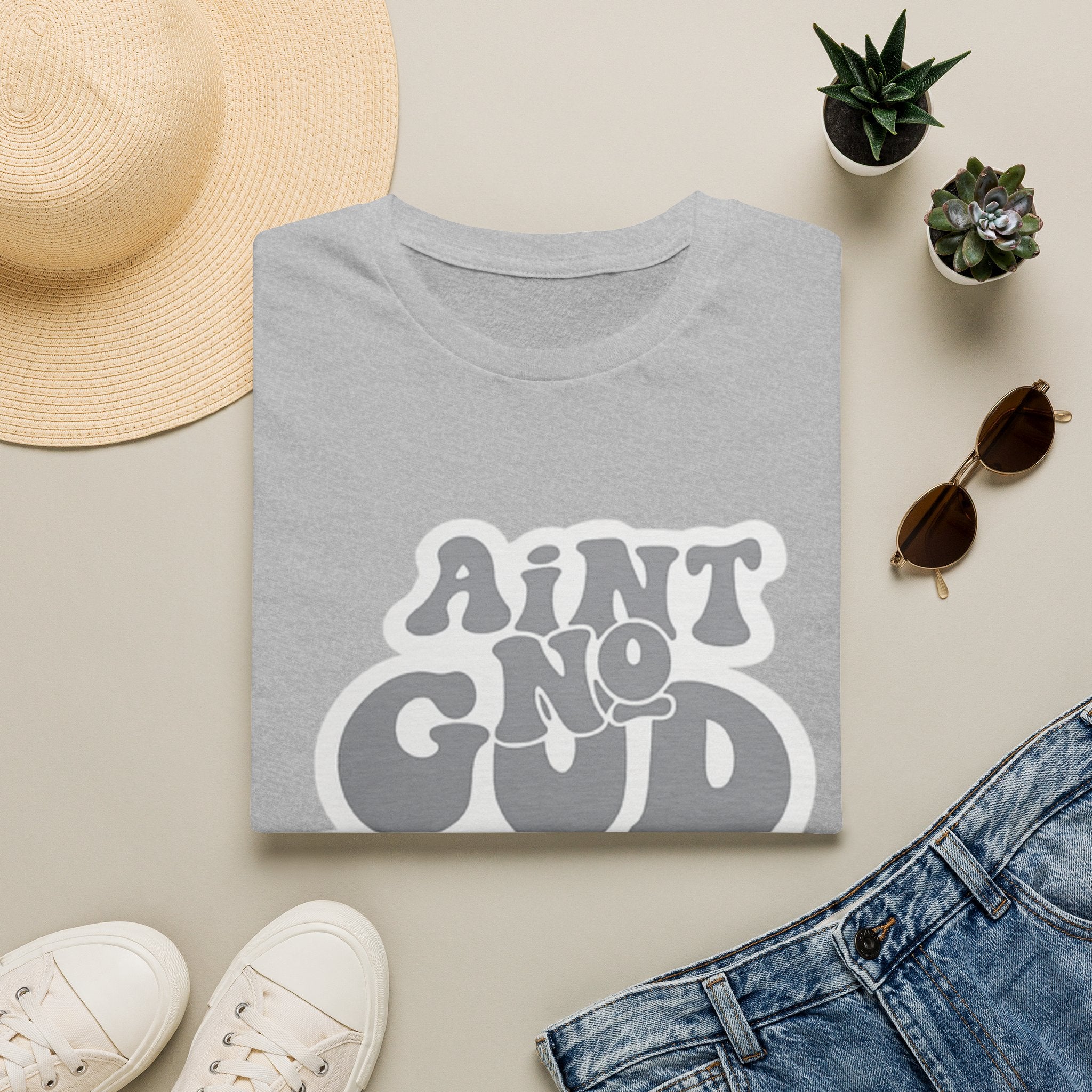 Ain't No God Like The One I Got T-Shirt — Christian Faith Graphic Tee