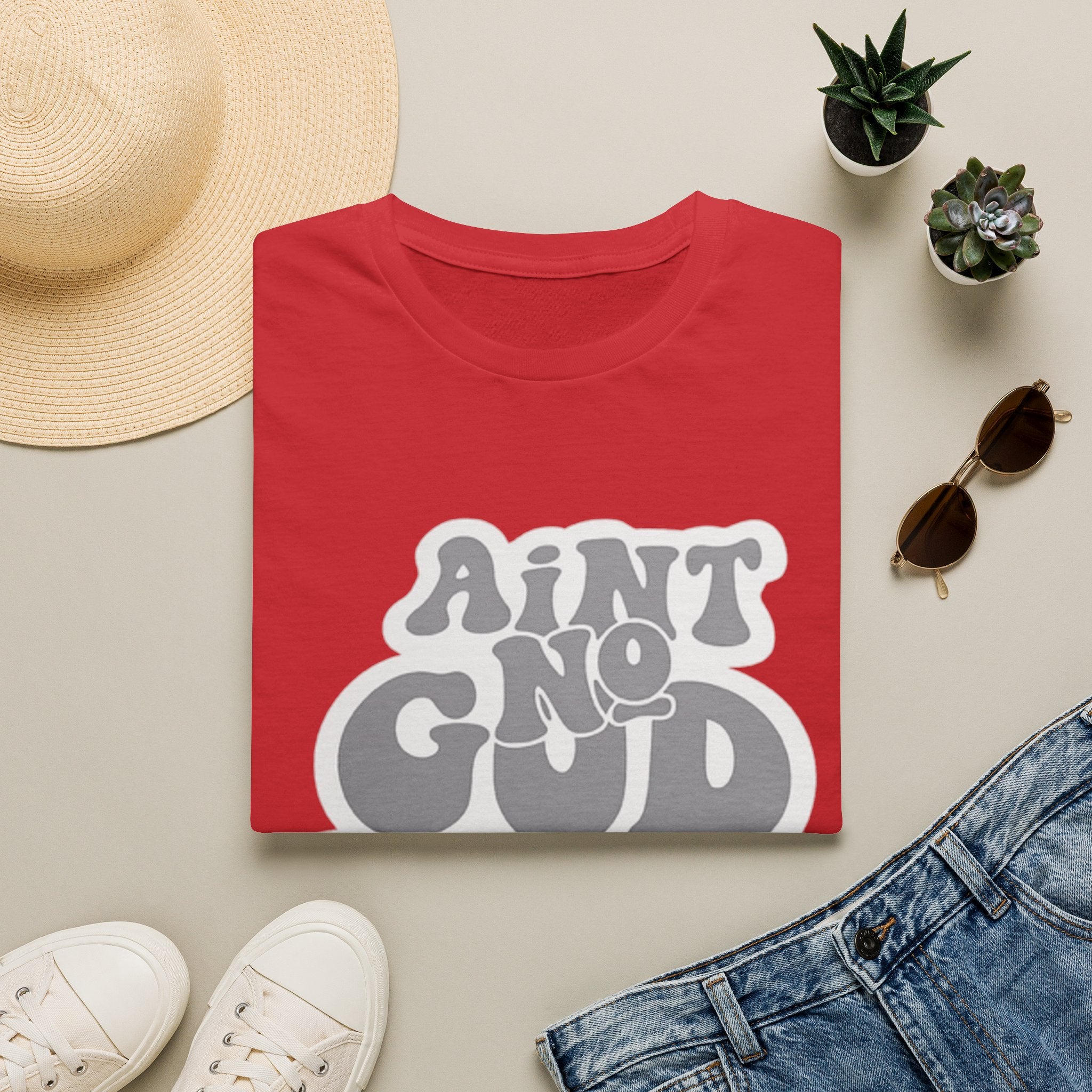 Ain't No God Like The One I Got T-Shirt — Christian Faith Graphic Tee