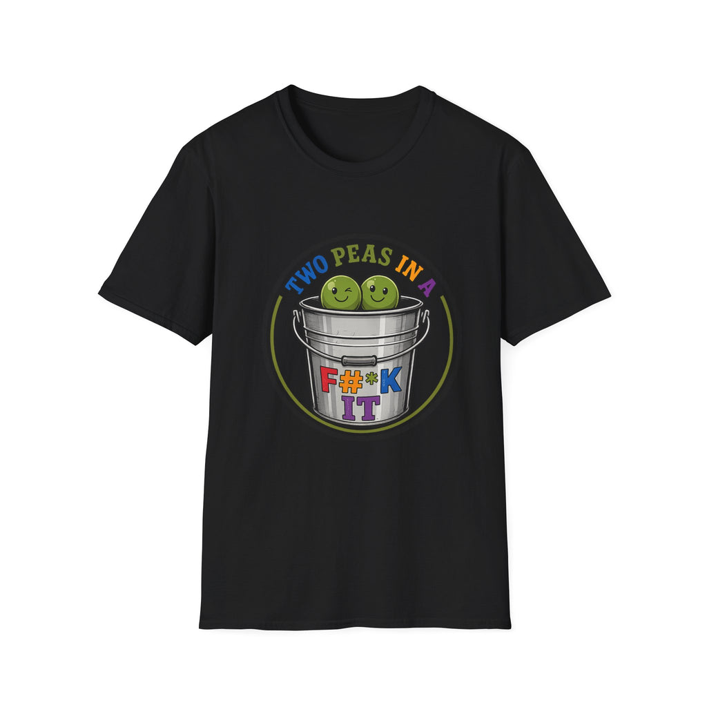 Two Peas in a colorful bucket, F#*k It  Graphic T-Shirt